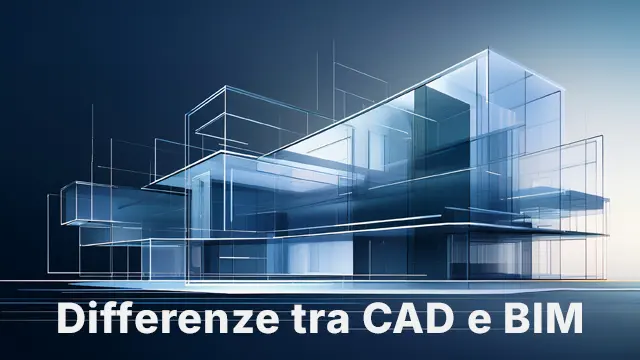 Differenze tra CAD e BIM