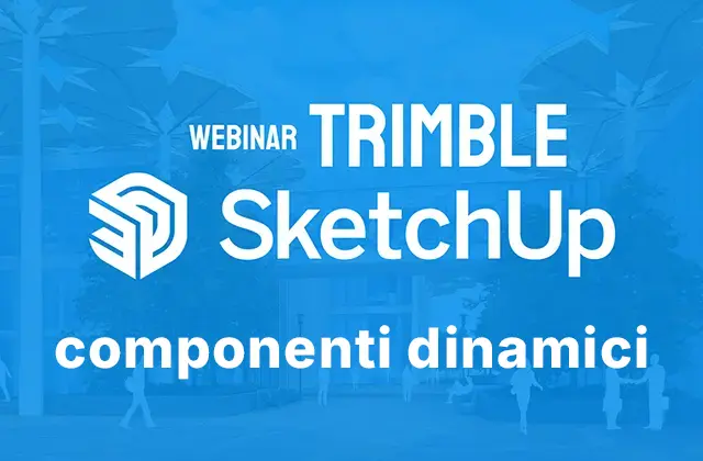 Webinar SketchUp - Componenti dinamici